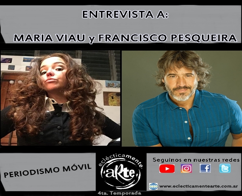 Entrevista a MARIA VIAU y FRANCISCO PESQUEIRA – 2020 – Temp. 4 – Emisión 90.