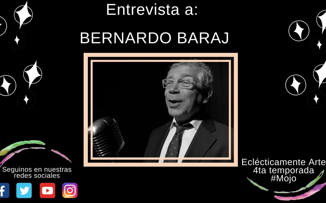 Entrevista a Bernardo Baraj – Edición 104 – Temporada 4 – 2020