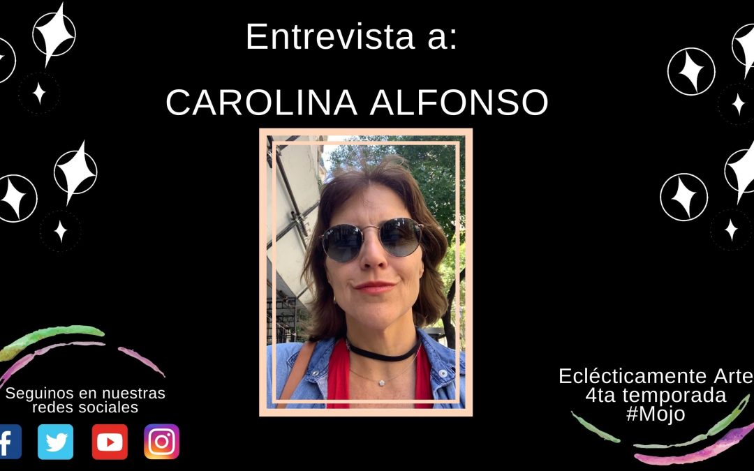 Entrevista a Carolina Alfonso – Edición 100 – Temporada 4 – 2020