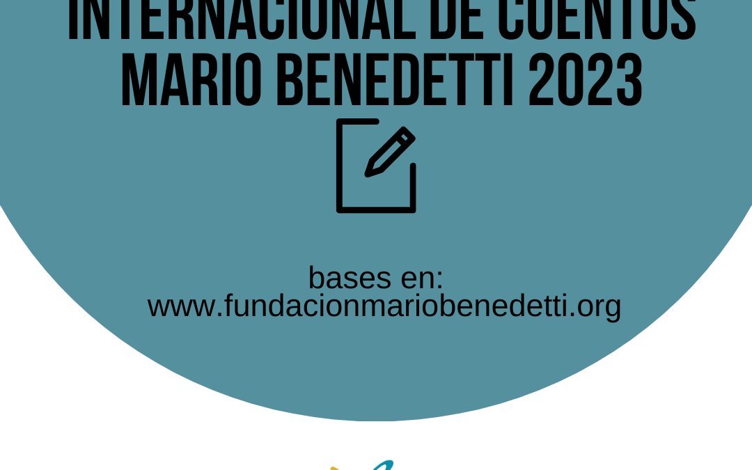 PRIMER CONCURSO INTERNACIONAL DE CUENTOS MARIO BENEDETTI 2023 -Literatura-