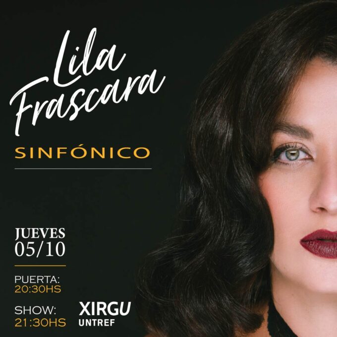 LILA FRASCARA – Presenta SINFÓNICO – Jueves 5 de octubre – Margarita Xirgu UNTREF