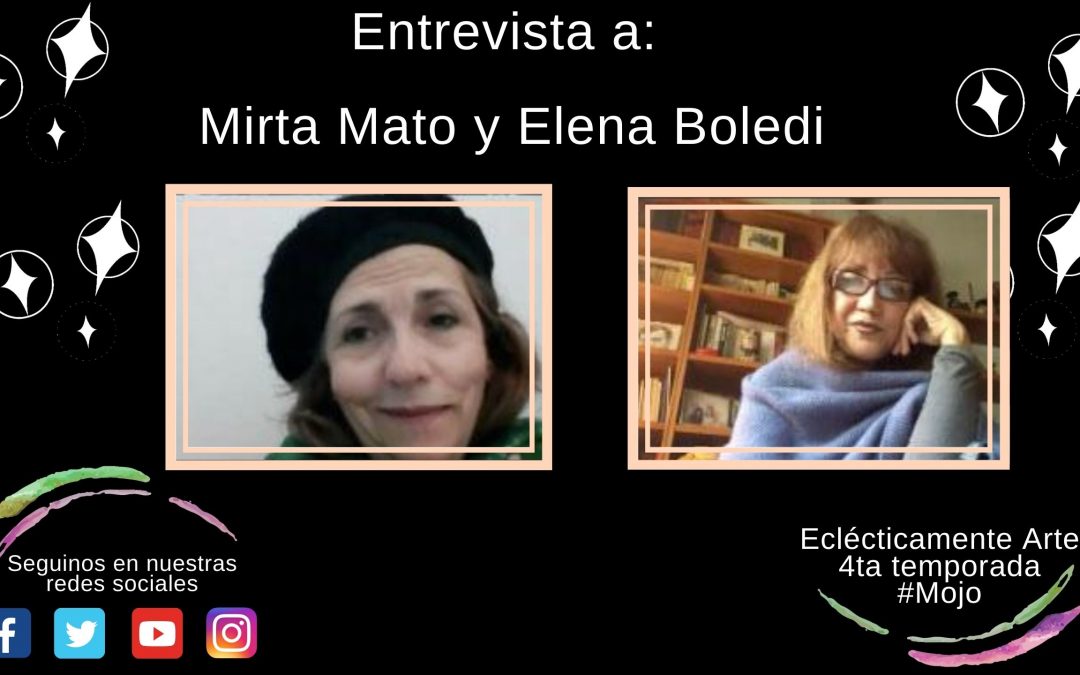 Entrevista a Mirta Mato y Elena Boledi – Emisión 105 – 4ta Temp. – 2020 – Edición Especial Recordando a Federico Garcia Lorca…